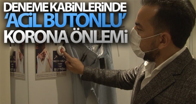 Deneme kabinlerinde ‘acil butonlu' korona önlemi