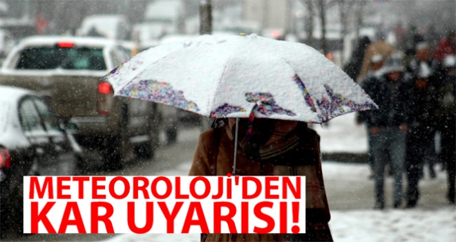 Meteoroloji'den kar uyarısı!