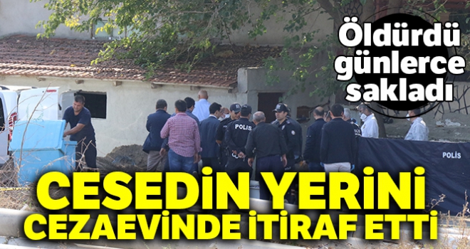 Öldürdüğü adamın cesedinin yerini cezaevinde itiraf etti