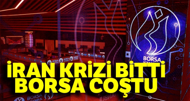 İran krizi bitti, borsa coştu