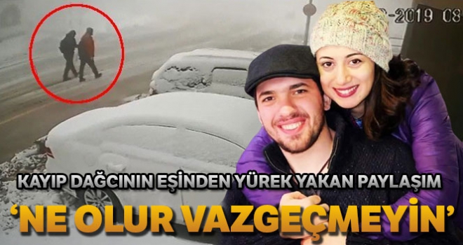 Kayıp dağcının eşinden yürek yakan paylaşım