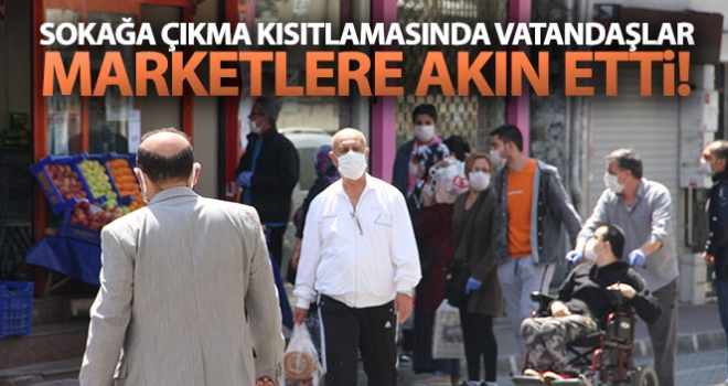 Sokağa çıkma kısıtlamasında vatandaşlar marketlere akın etti