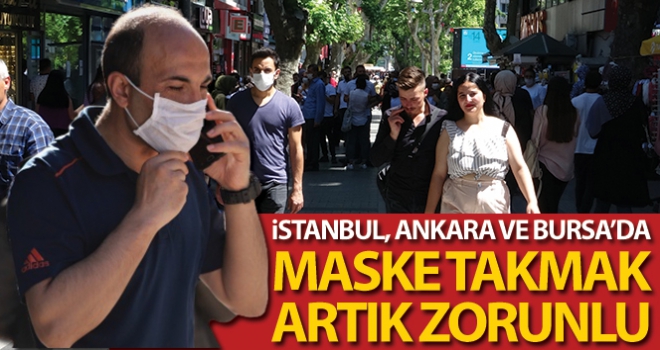 İstanbul, Ankara ve Bursa'da maske takmak zorunlu hale geldi