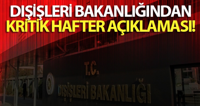 Dışişleri Bakanlığından kritik Hafter açıklaması