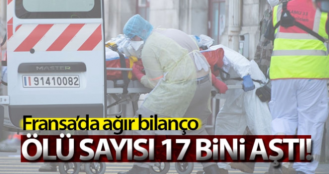 Fransa'da korona virüse bağlı ölü sayısı 17 bin 167'ye ulaştı