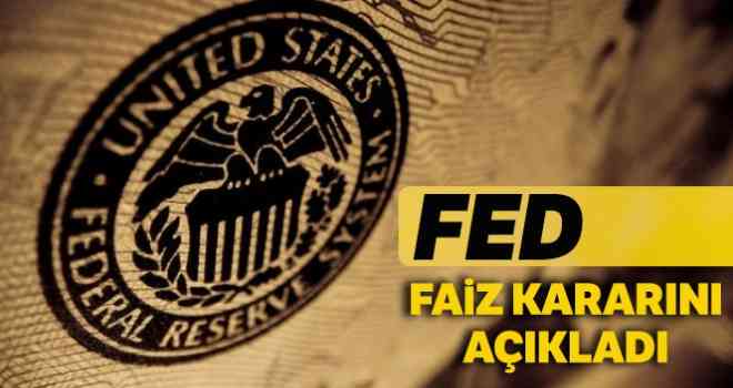 Fed faiz kararını açıkladı