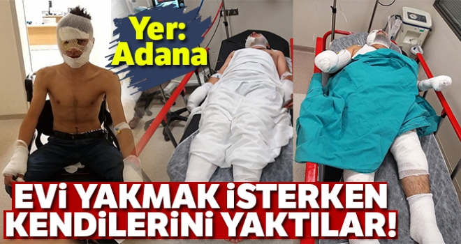 Evi yakmak isterken kendini ve arkadaşlarını yaktı