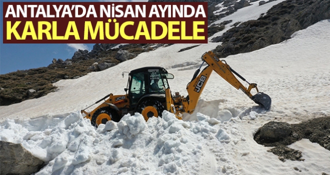 Antalya'da Nisan ayında karla mücadele çalışması