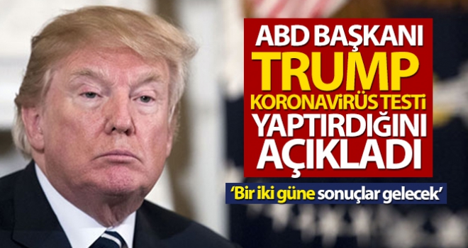 Trump koronavirüs testi yaptırdı