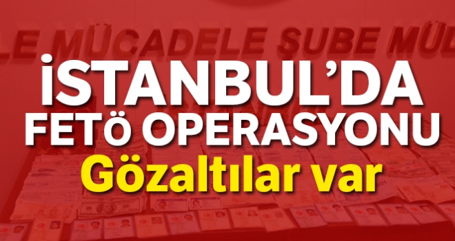 İstanbul'da FETÖ operasyonu: Bu paralar 'gaybubet' evlerinden çıktı