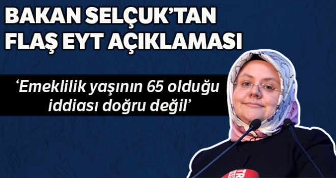 Bakan Selçuk'tan flaş EYT açıklaması