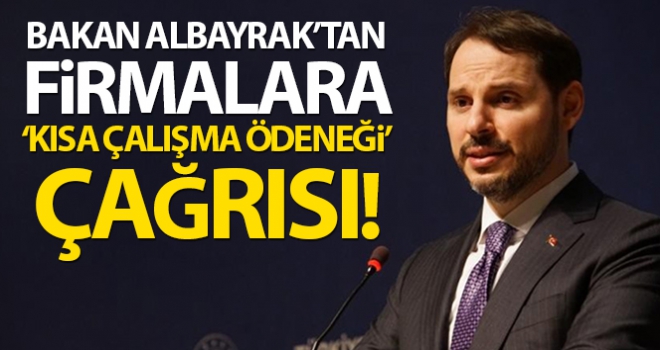 Bakan Albayrak'tan Kısa Çalışma Ödeneği çağrısı!