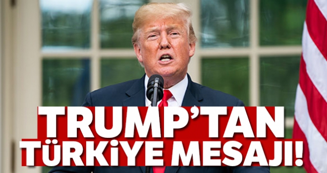 Trump'tan Türkiye mesajı