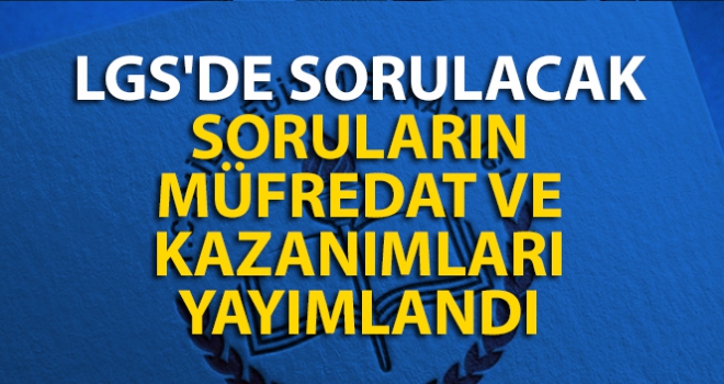 LGS'de sorulacak soruların müfredat ve kazanımları yayımlandı