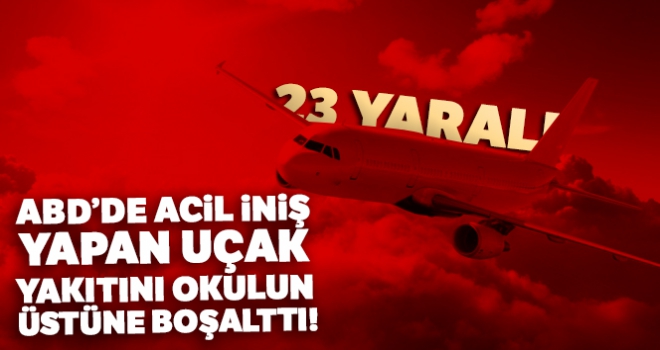 ABD'de acil iniş yapan uçak yakıtını okulun üstüne boşalttı: 23 yaralı