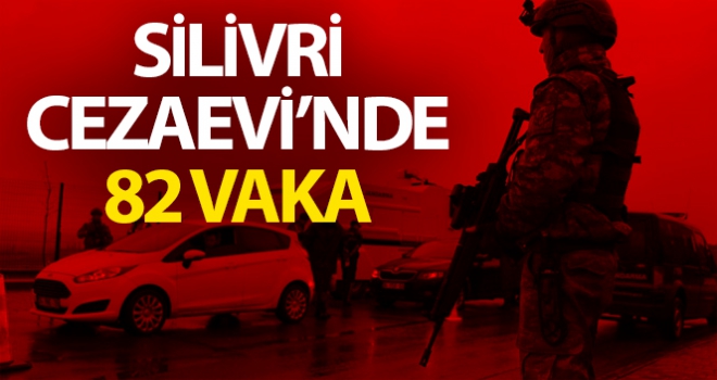 Silivri Cezaevi'nde 82 korona virüs vakası