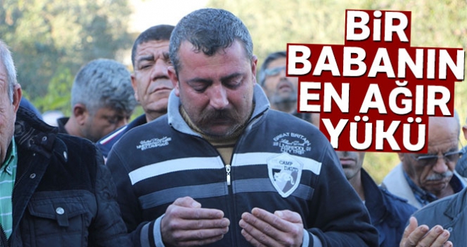 Bir babanın en ağır yükü