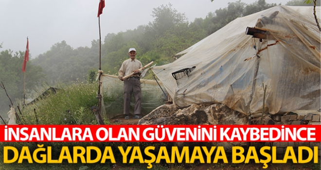 İnsanlara olan güvenini kaybedince dağlarda yaşamaya başladı