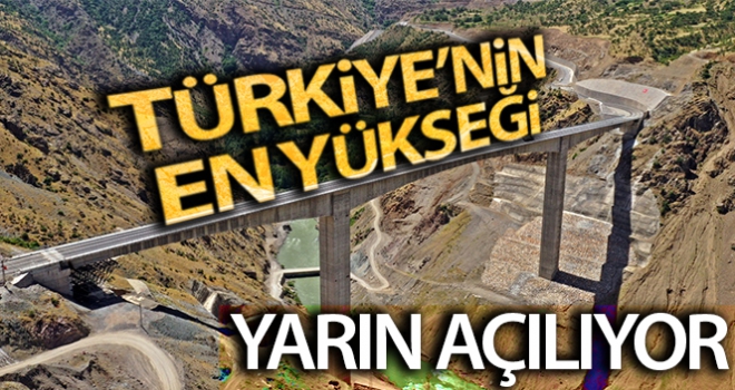 Türkiye'nin en yüksek köprüsü açılıyor