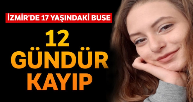 İzmir'de 17 yaşındaki genç kızdan 12 gündür haber alınamıyor