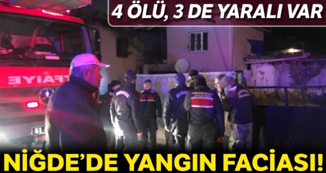 Niğde'de bir evde çıkan yangında 4 kişi öldü, 3 kişi yaralandı