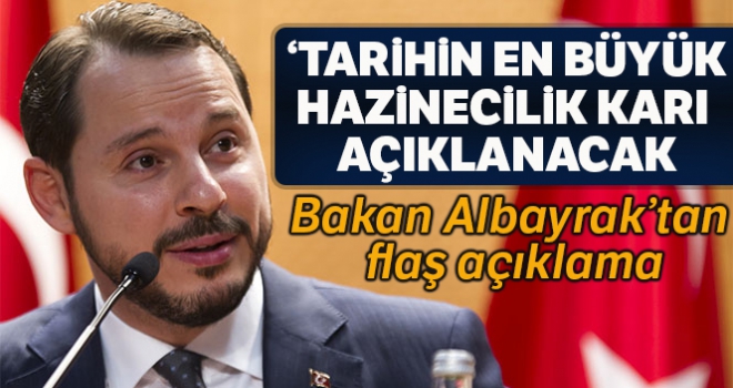 Hazine ve Maliye Bakanı Albayrak: 'Tarihin en büyük hazinecilik kârı açıklanacak'