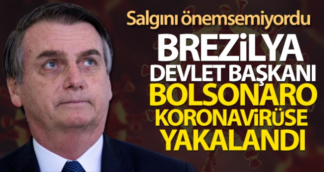 Brezilya Devlet Başkanı Jair Bolsonaro koronavirüse yakalandı