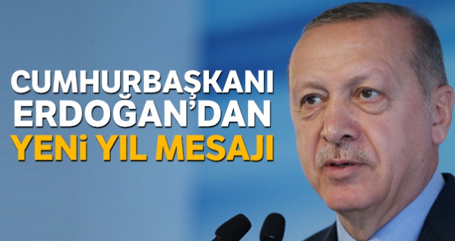 Cumhurbaşkanı Erdoğan'dan yeni yıl mesajı