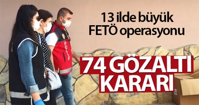 13 ilde FETÖ operasyonu, 74 polis hakkında gözaltı kararı var