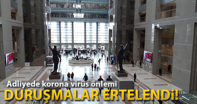 Korona virüs tedbirleri kapsamında duruşmalar ertelendi