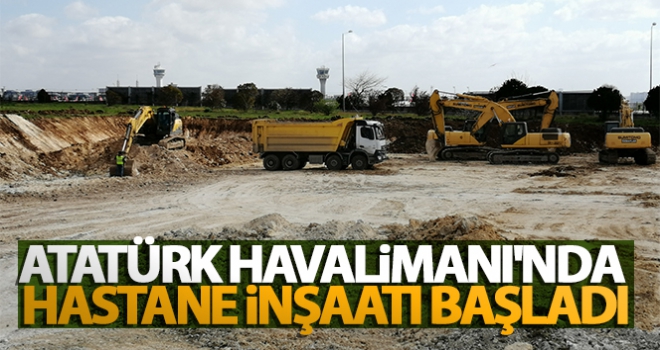 Atatürk Havalimanı'nda hastane inşaatı başladı