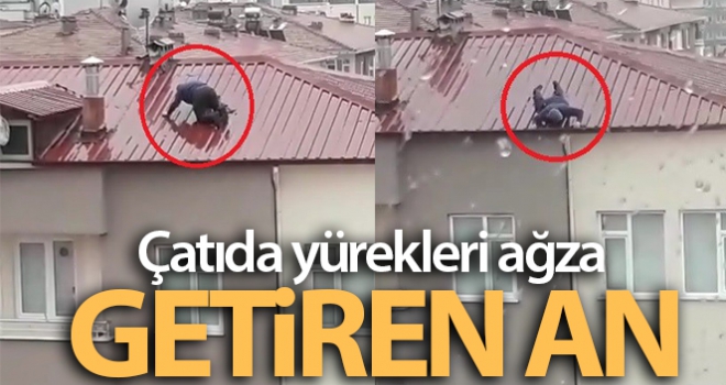 Çatıda yürekleri ağza getiren an