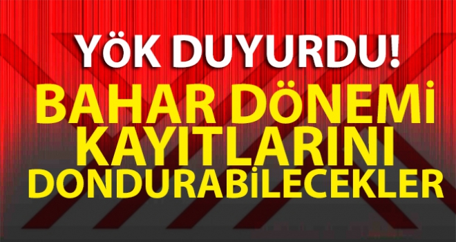 YÖK'ten kayıt dondurma hakkı