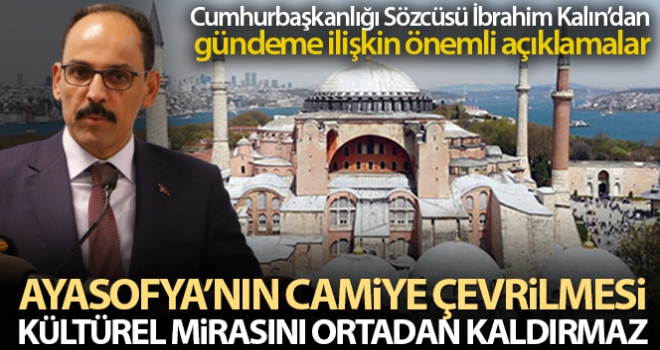 Ayasofya'nın camiye çevrilmesi kültürel mirasını ortadan kaldırmaz