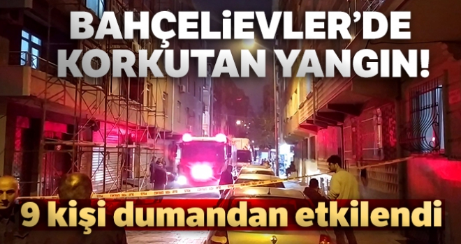 Bahçelievler'de korkutan yangın: 9 kişi dumandan etkilendi