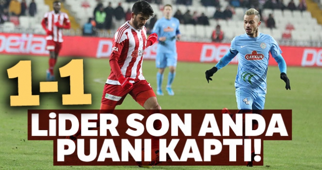 Lider Sivasspor son anda puanı kaptı! Maç sonucu: Sivasspor 1 - 1 Rizespor