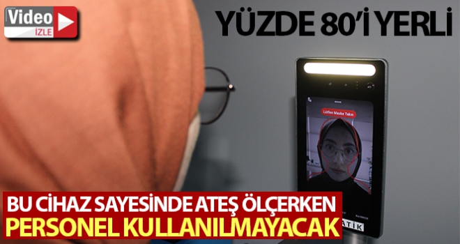 İş yerleri ve AVM'ler bu cihaz sayesinde ateş ölçerken personel kullanmayacak