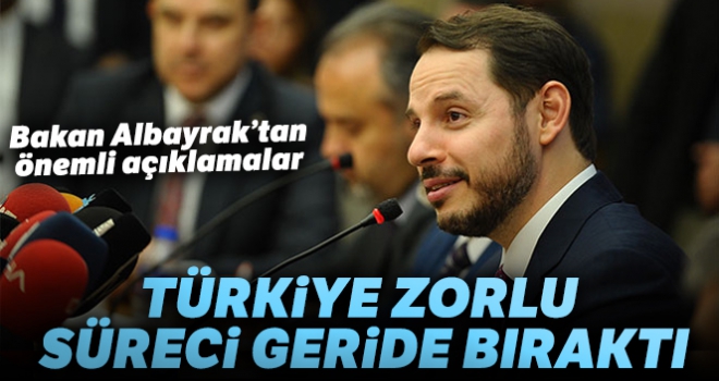 Bakan Albayrak: 'Türkiye ekonomik olarak zorlu süreci geride bıraktı'