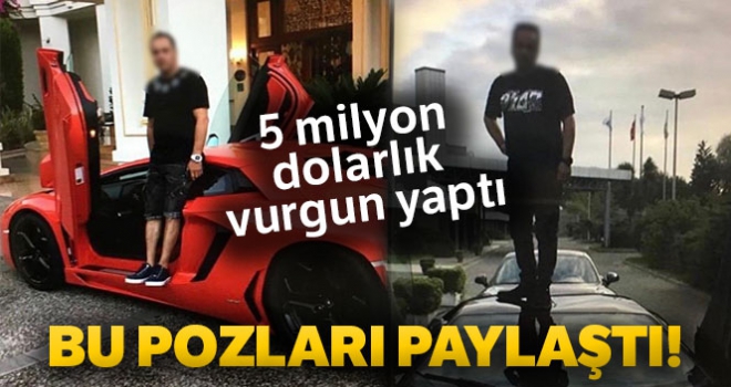 5 milyon dolarlık vurgun yaptı, lüks yaşamını sosyal medyada paylaştı