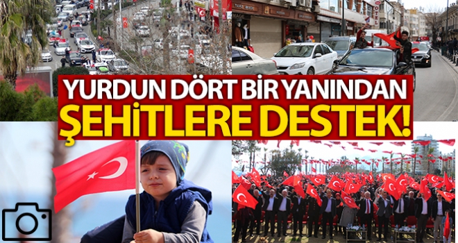 Yurdun dört bir yanı şehitlere desteğini böyle gösterdi