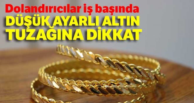 Bakır karışımlı düşük ayarlı altın tuzağına dikkat