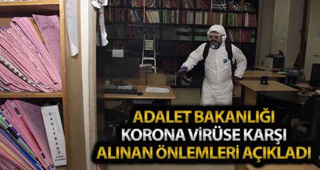 Adalet Bakanlığı korona virüse karşı alınan tedbirleri açıkladı