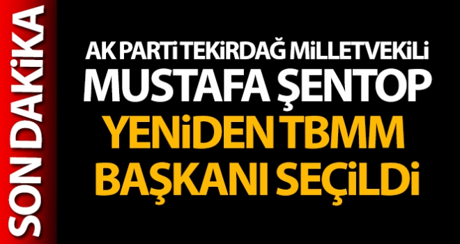 Mustafa Şentop yeniden TBMM Başkanı seçildi