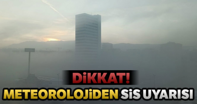 Meteorolojiden sis uyarısı