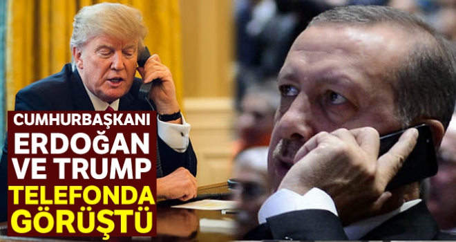 Cumhurbaşkanı Erdoğan ile Trump telefonda görüştü