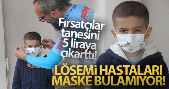 Fırsatçılardan dolayı lösemi hastaları maske bulamıyor